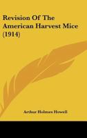 Revision Of The American Harvest Mice 1166934276 Book Cover