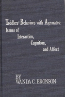 Toddlers' Behaviors with Agemates: Issues of Interaction, Cognition, and Affect (Monographs on Infancy) 0893910805 Book Cover