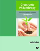 Grassroots Philanthropy: Field Notes of A Maverick Grantmaker 1427085889 Book Cover