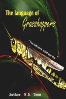 The Language of Grasshoppers: framing your world through words 1495461017 Book Cover