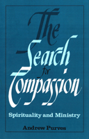 The Search for Compassion: Spirituality and Ministry 0664250653 Book Cover