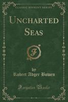 Uncharted Seas (Classic Reprint) 1528494970 Book Cover