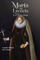 María de Escocia: La Última Rosa (Spanish Edition) B0FGY6M8VQ Book Cover