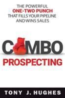 Combo Prospecting: The Powerful One-Two Punch That Fills Your Pipeline and Wins Sales 081443911X Book Cover