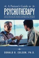 A Patients Guide to Psychotherapy: And an Overview for Students and Beginning Therapists 1491792116 Book Cover