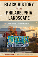 Black History in the Philadelphia Landscape: Deep Roots, Continuing Legacy 1439923655 Book Cover