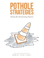Pothole Strategies: Facing Life-Threatening Diseases 1663219508 Book Cover