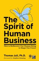 The Spirit of Human Business: How to Rediscover Our Human Being to Shape Our Future 1957600020 Book Cover