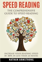 Speed Reading: The Comprehensive Guide To Speed-reading - Increase Your Reading Speed By 300% In Less Than 24 Hours 1952117003 Book Cover