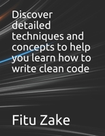 Discover detailed techniques and concepts to help you learn how to write clean code B0941HJBK8 Book Cover