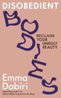 Disobedient Bodies: Reclaim Your Unruly Beauty 1800817924 Book Cover
