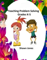 Teaching Problem Solving Grades K-5 1653950994 Book Cover