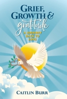 Grief, Growth, and Gratitude 0578957833 Book Cover