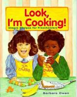 Look, I'm Cooking: Simple Recipes for Preschoolers 1563090791 Book Cover