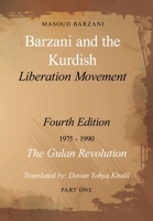 Barzani and the Kurdish Liberation Movement: Fourth Edition, 1975-1990 - The Gulan Revolution, Part One 9693392604 Book Cover