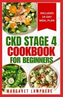CKD Stage 4 Cookbook For Beginners: Quick Tasty Low Sodium Low Potassium Diet Recipes and Meal Plan For Chronic Kidney Disease, Dialysis & Renal Failure B0CV57L38D Book Cover