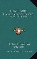 Bijzondere Plantenteelt, Part 3: Bouwland III (1907) 1160326797 Book Cover