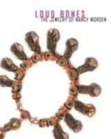 Loud Bones: The Jewelry of Nancy Worden 0924335297 Book Cover
