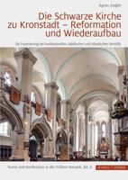 Die Schwarze Kirche Zu Kronstadt - Reformation Und Wiederaufbau: Die Inszenierung Der Konfessionellen, Stadtischen Und Standischen Identitat 3795436834 Book Cover