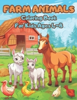 Farm Animals Coloring Book For Kids Ages 4-8: Little Farmers, Big Dreams. Explore, Color, and Imagine in Our Farm Frenzy! B0CPXQ6DHG Book Cover