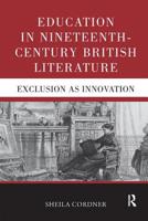 Education in Nineteenth-Century British Literature: Exclusion as Innovation 0367175754 Book Cover