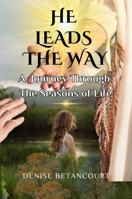 He Leads the Way: A Journey Through the Seasons of Life B0GBTCHP5F Book Cover
