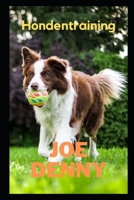 Hondentraining: Train je hond en voed je hond op. Begeleid je lieve hond voor een snelle run. B09JJKH6BJ Book Cover