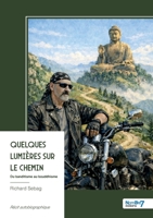 Quelques lumières sur le chemin: Du banditisme au bouddhisme (French Edition) B0GPBNSCJ9 Book Cover
