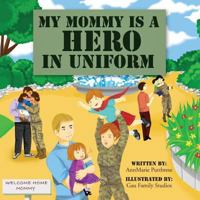 My Mommy Is a Hero in Uniform 0997882417 Book Cover