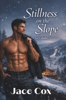 Stillness on the Slope: Ice Capades Book 1 (ICE CAPADES: A Winter Romance Series) B0GCD9CTPK Book Cover
