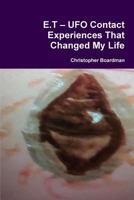 E.T ? UFO Contact Experiences That Changed My Life 0244744173 Book Cover