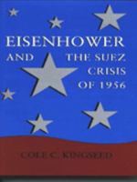 Eisenhower and the Suez Crisis of 1956 (Political Traditions in Foreign Policy Series) 0807119873 Book Cover