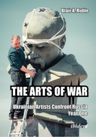 The Arts of War: Ukrainian Artists Confront Russia, Year One 3838218205 Book Cover