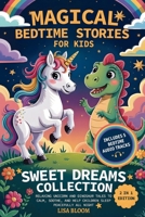 Magical Bedtime Stories for Kids – Sweet Dreams Collection (Bedtime Tales & Calming Sleep Stories for Kids) 1971071277 Book Cover