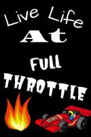 Live Life At Full Throttle: Race Cars 1095577174 Book Cover