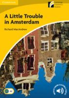 A Little Trouble in Amsterdam Level 2 Elementary/Lower-Intermediate American English Book and Audio CD Pack [With CDROM] 0521148987 Book Cover