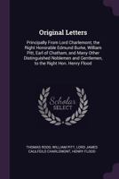 Original Letters Principally from Lord Charlemont, the Right Honorable Edmund Burke, William Pitt, Earl of Chatham 1146702191 Book Cover