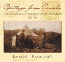 Greetings from Canada: Postcards from Dutch Immigrants to the Old Country, 1884-1915 1926991176 Book Cover