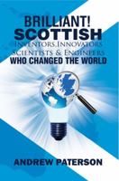 Brilliant! Scottish Inventors, Innovators, Scientists and Engineers Who Changed the World 1786294354 Book Cover