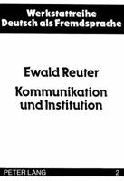 Kommunikation Und Institution: Zur Ethnographie Des Schulischen Alltags 3820462406 Book Cover