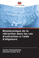 Biomécanique de la rétraction dans les cas d'extraction à l'aide d'aligneurs (French Edition) 6209504582 Book Cover