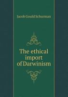The Ethical Import of Darwinism 1432658018 Book Cover