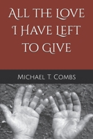 All the Love I Have Left to Give (The Pastor Chronicles) B0DXC93SLP Book Cover