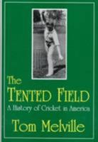 The Tented Field: A History of Cricket in America 0879727691 Book Cover
