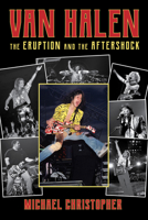 Van Halen: The Eruption and Resilience of Hard Rock Legends 1493062093 Book Cover