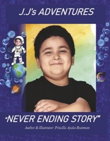 J.J'S ADVENTURES: "NEVER ENDING STORY" 1667837834 Book Cover