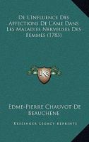 De L'Influence Des Affections De L'Ame Dans Les Maladies Nerveuses Des Femmes (1783) 1165426536 Book Cover