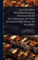 De Criteriis Pertinentiarum Feudalium Et Allodialium In Casu Separationis Feudi Ab Allodio 1024487873 Book Cover