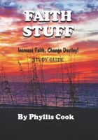 Faith Stuff: Increase Faith, Change Destiny! 0979487072 Book Cover