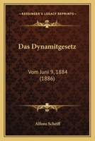 Das Dynamitgesetz: Vom Juni 9, 1884 (1886) 1167420659 Book Cover